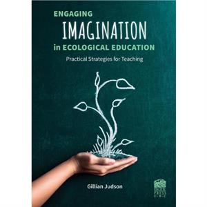 Engaging Imagination in Ecological Education by Gillian Judson