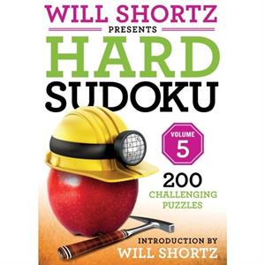 Will Shortz Presents Hard Sudoku Volume 5 by Shortz Will Shortz