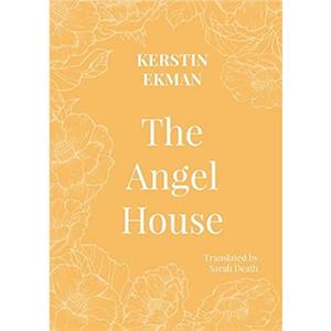 The Angel House by Kirstin Ekman