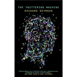 The Twittering Machine by Richard Author Seymour
