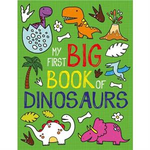 My First Big Book of Dinosaurs by Little Bee Books