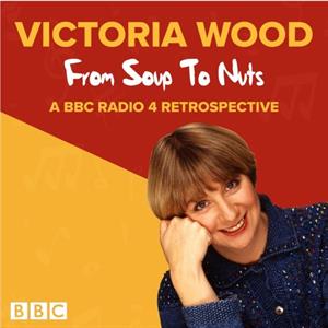 Victoria Wood From Soup to Nuts by Victoria Wood