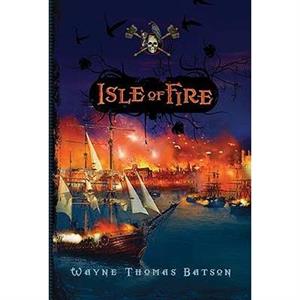 Isle of Fire by Wayne Thomas Batson