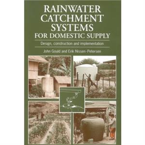 Rainwater Catchment Systems for Domestic Supply by John Gould