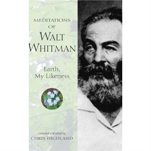 Meditations of Walt Whitman by Chris Highland