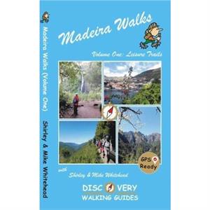 Madeira Walks Volume One Leisure Trails by Shirley & Mike Whitehead