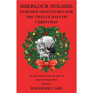 Sherlock Holmes Further Adventures for the Twelve Days of Christmas by Riccard & Roger 