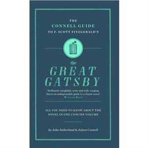 The Connell Guide To F. Scott Fitzgeralds The Great Gatsby by Jolyon Connell