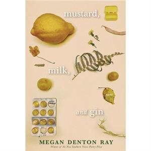 Mustard Milk and Gin by Megan Denton Ray