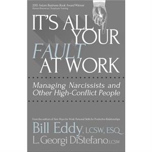 Its All Your Fault at Work by Bill Eddy