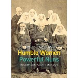 Humble Women Powerful Nuns by Kristien Suenens