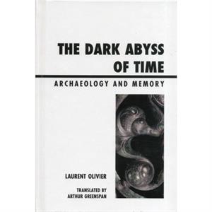 The Dark Abyss of Time by Laurent Olivier