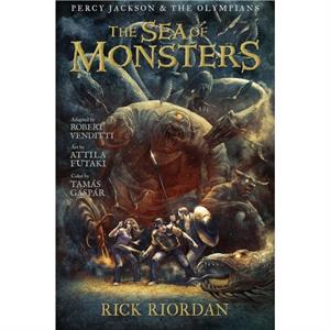 Percy Jackson and the Olympians Sea of Monsters The The Graphic Novel by Rick Riordan & Robert Venditti & Illustrated by Attila Futaki & Illustrated by Tamas Gaspar