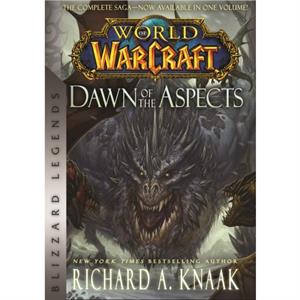 World of Warcraft Dawn of the Aspects by Richard A. Knaak