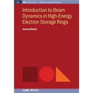 Introduction to Beam Dynamics in HighEnergy Electron Storage Rings by Andrzej Wolski