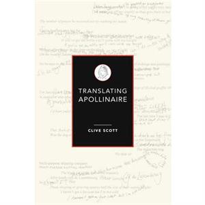 Translating Apollinaire by Prof. Clive Scott