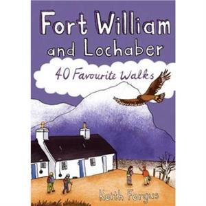 Fort William and Lochaber by Keith Fergus