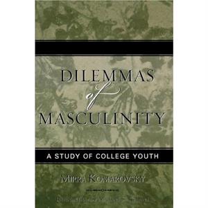 Dilemmas of Masculinity by Mirra Komarovsky