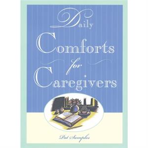 Daily Comforts for Caregivers by Pat Samples