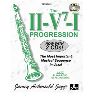 Volume 3 The iiV7I Progression with 2 Free Audio CDs  The Most Important Musical Sequence in Jazz by Jamey Aebersold