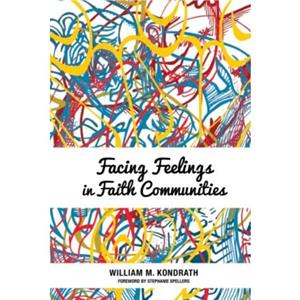 Facing Feelings in Faith Communities by William M. Kondrath