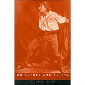 On Actors And Acting by Prof. Peter Thomson