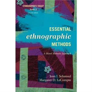 Essential Ethnographic Methods by Margaret D. LeCompte