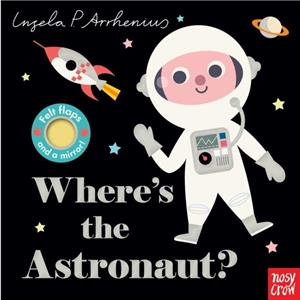 Wheres the Astronaut by Nosy Crow & Illustrated by Ingela P Arrhenius