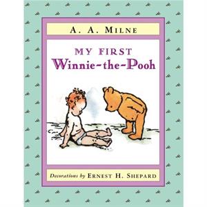 My First WinniethePooh by A A Milne & Illustrated by Ernest H Shepard