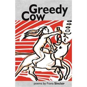 Greedy Cow by Fiona Sinclair