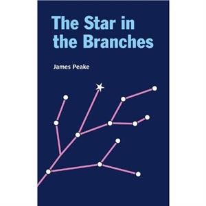 The Star in the Branches by James Peake