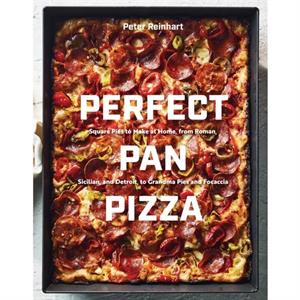 Perfect Pan Pizza by Peter Reinhart