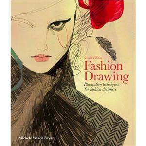 Fashion Drawing Second edition by Michele Wesen Bryant