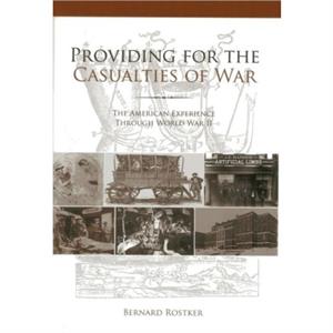 Providing for the Casualties of War by Bernard D. Rostker