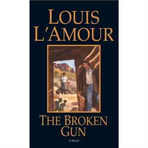 The Broken Gun by Louis LAmour