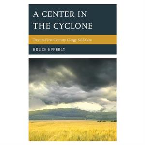 A Center in the Cyclone by Epperly & Bruce & Lancaster Theological Seminary