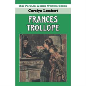 Frances Trollope by Carolyn Lambert