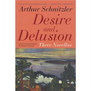 Desire and Delusion by Arthur Schnitzler