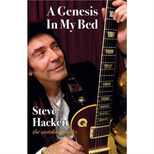 A Genesis In My Bed by Steve Hackett