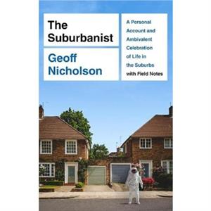 The Suburbanist by Geoff Nicholson