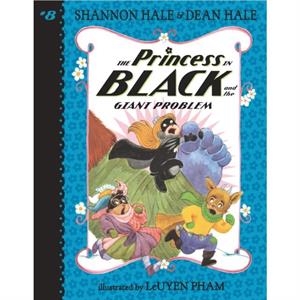 The Princess in Black and the Giant Problem by Shannon Hale & Dean Hale & Illustrated by LeUyen Pham