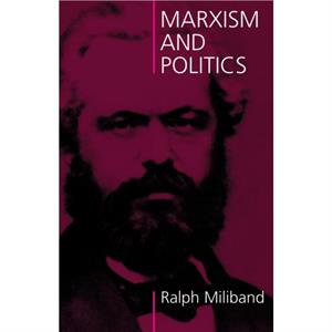 Marxism and Politics by Ralph Miliband