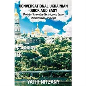 Conversational Ukrainian Quick and Easy by Yatir Nitzany