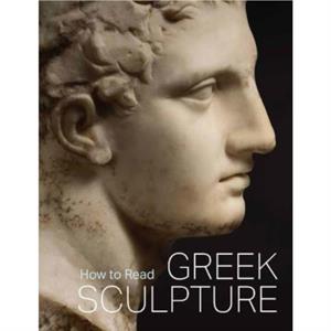 How to Read Greek Sculpture by Sean Hemingway