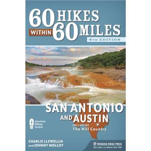 60 Hikes Within 60 Miles San Antonio and Austin by Johnny Molloy