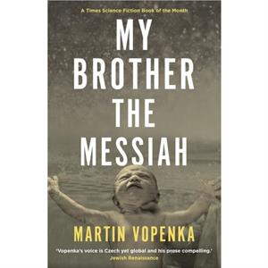 My Brother the Messiah by Martin Vopenka