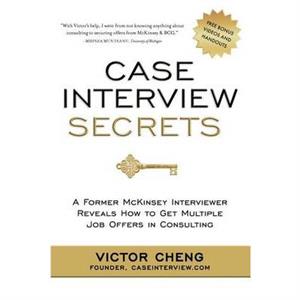 Case Interview Secrets by Victor Cheng