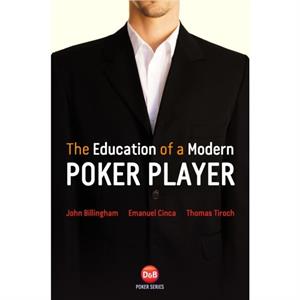 The Education of a Modern Poker Player by John BillinghamEmanuel CincaThomas Tiroch