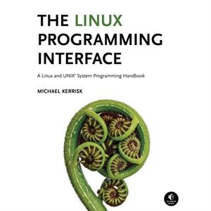 The Linux Programming Interface by Michael Kerrisk