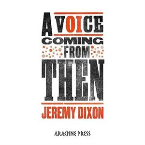 A Voice Coming From Then by Jeremy Dixon